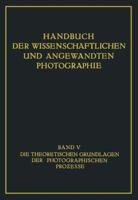 Die Theoretischen Grundlagen Der Photographischen Prozesse 3662408848 Book Cover