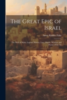 The Great Epic of Israel; the web of Myth, Legend, History, law, Oracle, Wisdom and Poetry of the An 1022175394 Book Cover