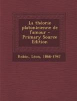La Theorie Platonicienne de L'Amour - Primary Source Edition 1293658294 Book Cover