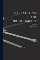 A Treatise on Plane Trigonometry 1017539073 Book Cover