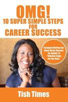 OMG! 10 Super Simple Steps for Career Success: Essentials for Job Seekers and Staff Members 0615841481 Book Cover