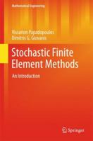 Stochastic Finite Element Methods: An Introduction 3319645277 Book Cover