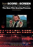From Score To Screen: Sequencers, Scores And Second ThoughtsThe New Film Scoring Process 0825673089 Book Cover