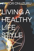 Living a Healthy Life Style B0BYLW3GSZ Book Cover