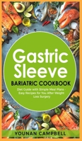 Gastric Sleeve Bariatric Cookbook: Diet Guide with Simple Meal Plans - Easy Recipes for You After Weight Loss Surgery 180144756X Book Cover