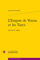 L'empire De Venise Et Les Turcs: Xvie-xviie Siecle (Histoire Des Temps Modernes) 2406103277 Book Cover