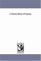 A literary history of America, by Barrett Wendell 1017671540 Book Cover