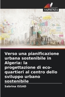 Verso una pianificazione urbana sostenibile in Algeria: la progettazione di eco-quartieri al centro dello sviluppo urbano sostenibile (Italian Edition) 6630091086 Book Cover