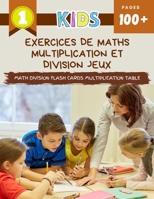 Exercices De Maths Multiplication Et Division Jeux Math Division Flash Cards Multiplication Table: Practice daily easy 123 maths manipulatives exercise workbook. Learning multiplication chart and divi B08D4Y52JV Book Cover