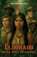 Eldorado ou la dent de jaguar (French Edition) B0FY2J8HPQ Book Cover