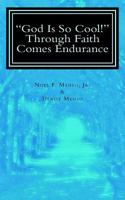 "God Is So Cool!"  Through Faith Comes Endurance 1536989274 Book Cover