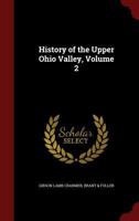 History of the Upper Ohio Valley; Volume 2 1015552560 Book Cover