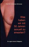 Was haben wir mit 50 Jahren sexuell zu erwarten?: Ein (ganz leerer) Ratgeber 3837000680 Book Cover
