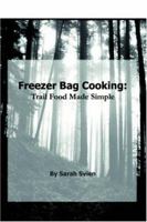 Freezer Bag Cooking: Trail Food Made Simple 1411660315 Book Cover