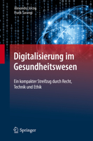 Digitalisierung im Gesundheitswesen: Ein kompakter Streifzug durch Recht, Technik und Ethik 3662583054 Book Cover