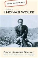 Look Homeward: A Life of Thomas Wolfe 0449902862 Book Cover