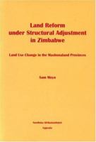 Land Reform under Structural Adjustment in Zimbabwe: Land Use Change in the Mashonaland Provinces 9171064575 Book Cover