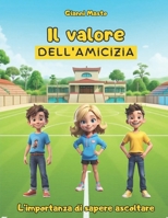Il valore dell’amicizia: L’importanza di sapere ascoltare (Italian Edition) B0F18HTR58 Book Cover