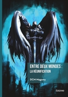 Entre deux mondes: la réunification: Mère nature et ses grimoires (French Edition) 2414810858 Book Cover