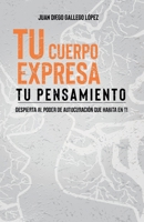 Tu cuerpo expresa tu pensamiento: Despierta al poder de autosanaci�n que habita en ti 8418489685 Book Cover