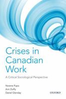 Crises in Canadian Work: A Critical Sociological P 0199008345 Book Cover