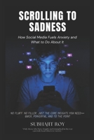 SCROLLING TO SADNESS: How Social Media Fuels Anxiety and What to Do About It (BEYOND THE SCREEN) B0F4RRCW2Y Book Cover