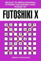 Futoshiki X: 250 Easy to Medium Diagonal Futoshiki Challenging Logic Puzzles 7x7 1728755433 Book Cover