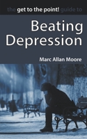 The Get to the Point! Guide to Beating Depression B09QHCDYYD Book Cover