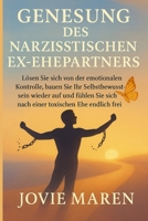 Genesung Des Narzisstischen Ex-Ehepartners: „Lösen Sie sich von der emotionalen Kontrolle, bauen Sie Ihr Selbstbewusstsein wieder auf und fühlen Sie ... toxischen Ehe endlich frei (German Edition) B0FPFLZJHZ Book Cover