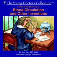 Stories of the Discovery of Blood Circulation and Other Inventions : The Young Doctors Collection 142087201X Book Cover