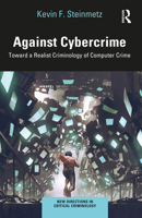 Against Cybercrime: Toward a Realist Criminology of Computer Crime 1032235098 Book Cover