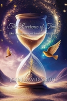 The Reverence of Time: Life's Fragile Beauty and Eternity's Poetic Love B0DSK26N8B Book Cover