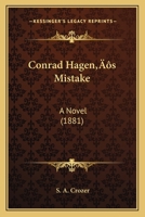 Conrad Hagen’s Mistake: A Novel 1120181291 Book Cover