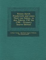 Reisen durch Frankreich und einen Theil von Italien, in den Jahren 1787 bis 1790. 1017230757 Book Cover