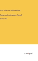 Oesterreich und dessen Zukunft: Zweiter Theil 3382603357 Book Cover