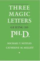 Three Magic Letters: Getting to Ph.D. 080188232X Book Cover