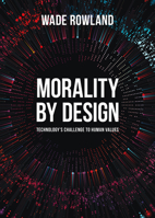 Morality by Design: Technology’s Challenge to Human Values 1789381231 Book Cover