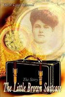 The Story in the Little Brown Suitcase 1410785971 Book Cover