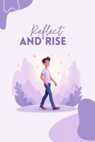 Reflect and Rise: Harnessing the Past to Shape Your Future B0F6TKPGP5 Book Cover