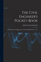 The Civil Engineer's Pocket-Book: Of Mensuration, Trigonometry, Surveying, Hydraulics ... Etc. 1015607128 Book Cover