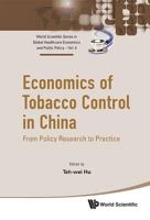 Economics of Tobacco Control in China: From Policy Research to Practice 9813108711 Book Cover