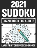 2021 Sudoku Puzzle Book For Adults: Make Fun In 2021 With Large Print Sudoku Puzzle Book With Solution - Special Brain Games For Adults And Senior As B08SGRQ7C5 Book Cover