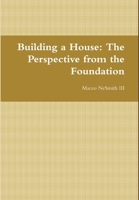 Building a House: The Perspective from the Foundation 061568825X Book Cover