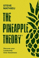 The Pineapple Theory : Discover Your Leadership Inner Sweetness 1777411300 Book Cover