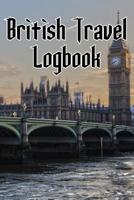 British Travel Logbook: Record Notes of Your London, England Sightseeing, UK Sights, Famous Roads, Pubs and Other Historical Sights 109599784X Book Cover