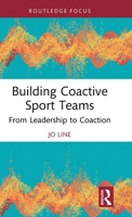 Building Coactive Sport Teams: From Leadership to Coaction 1032996927 Book Cover