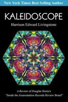 Kaleidoscope: A Review of Douglas Horne's Inside the Assassination Records Review Board 1481012274 Book Cover