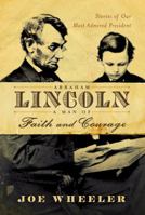 Abraham Lincoln, a Man of Faith and Courage: Stories of Our Most Admired President 1416550968 Book Cover