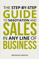 The step-by-step guide to negotiation and sales in any line of business B0CT5D1V9J Book Cover