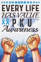 Every Life Has Value PKU Awareness: College Ruled PKU Awareness Journal, Diary, Notebook 6 x 9 inches with 100 Pages 1706283040 Book Cover